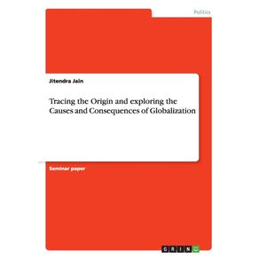 Tracing--the-Origin--and-exploring-the-Causes-and-Consequences-of-Globalization