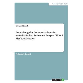 Darstellung-des-Datingverhaltens-in-amerikanischen-Serien-am-Beispiel-How-I-Met-Your-Mother
