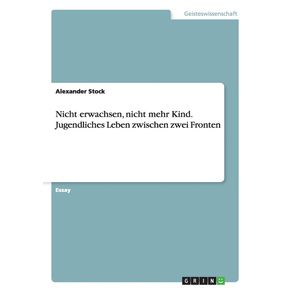 Nicht-erwachsen-nicht-mehr-Kind.-Jugendliches-Leben-zwischen-zwei-Fronten