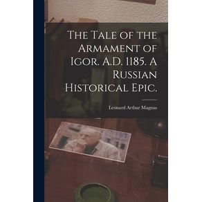 The-Tale-of-the-Armament-of-Igor.-A.D.-1185.-A-Russian-Historical-Epic.