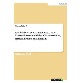Familieninterne-und-familienexterne-Unternehmensnachfolge.-Charakteristika,-Phasenmodelle,-Finanzierung