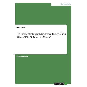 Ein-Gedichtinterpretation-von-Rainer-Maria-Rilkes-Die--Geburt-der-Venus