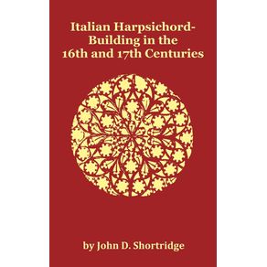 Italian-Harpsichord-Building-in-the-16th-and-17th-Centuries---Fully-Illustrated