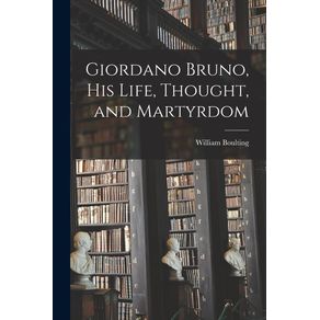 Giordano-Bruno-His-Life-Thought-and-Martyrdom