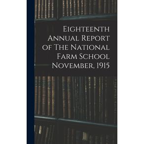 Eighteenth-Annual-Report-of-The-National-Farm-School-November-1915