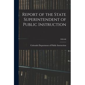 Report-of-the-State-Superintendent-of-Public-Instruction--1905-06