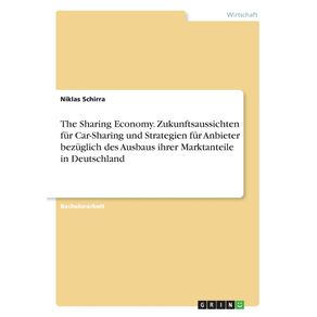 The-Sharing-Economy.-Zukunftsaussichten-fur-Car-Sharing-und-Strategien-fur-Anbieter-bezuglich-des-Ausbaus-ihrer-Marktanteile-in-Deutschland