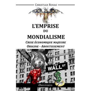 LEmprise-du-Mondialisme---Crise-Majeure---Origine---Aboutissement