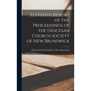 Eleventh-Report-of-the-Proceedings-of-the-Diocesan-Church-Society-of-New-Brunswick--microform-