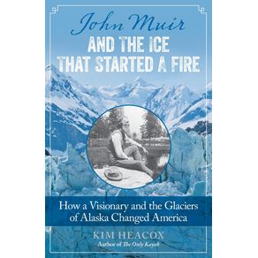 John-Muir-and-the-Ice-That-Started-a-Fire