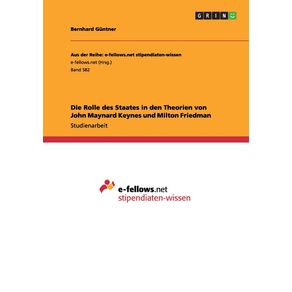 Die-Rolle-des-Staates-in-den-Theorien-von--John-Maynard-Keynes-und-Milton-Friedman