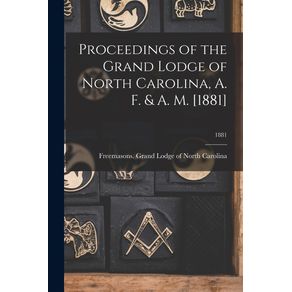 Proceedings-of-the-Grand-Lodge-of-North-Carolina-A.-F.---A.-M.--1881---1881