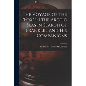 The-Voyage-of-the-Fox-in-the-Arctic-Seas-in-Search-of-Franklin-and-His-Companions--microform-