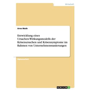 Entwicklung-eines-Ursachen-Wirkungsmodells-der-Krisenursachen-und-Krisensymptome-im-Rahmen-von-Unternehmenssanierungen
