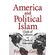 America-and-Political-Islam