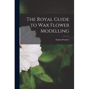 The-Royal-Guide-to-Wax-Flower-Modelling