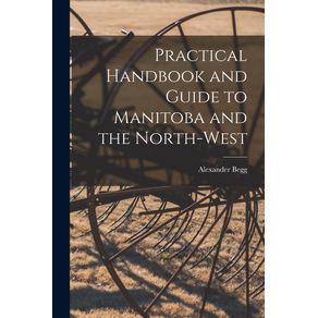 Practical-Handbook-and-Guide-to-Manitoba-and-the-North-West--microform-