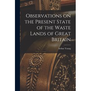 Observations-on-the-Present-State-of-the-Waste-Lands-of-Great-Britain