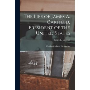 The-Life-of-James-A.-Garfield-President-of-the-United-States