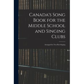 Canadas-Song-Book-for-the-Middle-School-and-Singing-Clubs