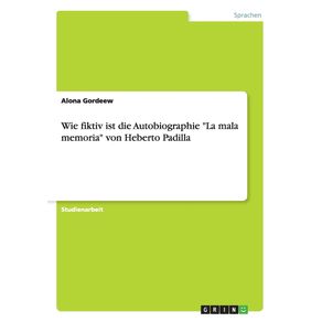 Wie-fiktiv-ist-die-Autobiographie-La-mala-memoria-von-Heberto-Padilla
