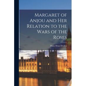 Margaret-of-Anjou-and-Her-Relation-to-the-Wars-of-the-Roses