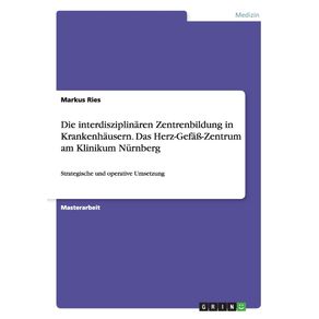 Die-interdisziplinaren-Zentrenbildung-in-Krankenhausern.-Das-Herz-Gefa--Zentrum-am-Klinikum-Nurnberg