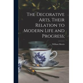 The-Decorative-Arts-Their-Relation-to-Modern-Life-and-Progress-