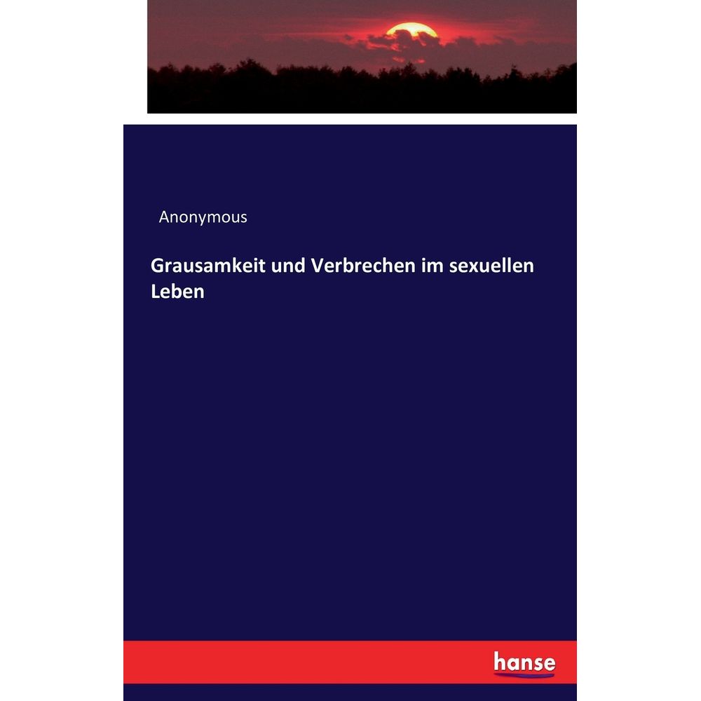 Grausamkeit und Verbrechen im sexuellen Leben - umlivro