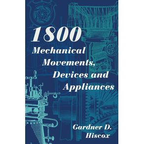 1800-Mechanical-Movements-Devices-and-Appliances--Dover-Science-Books--Enlarged-16th-Edition