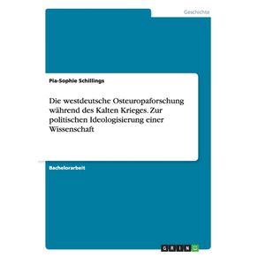 Die-westdeutsche-Osteuropaforschung-wahrend-des-Kalten-Krieges.-Zur-politischen-Ideologisierung-einer-Wissenschaft