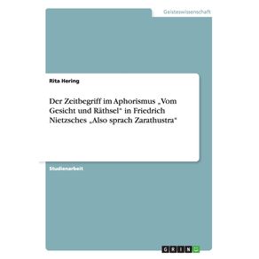 Der-Zeitbegriff-im-Aphorismus-„Vom-Gesicht-und-Rathsel--in-Friedrich-Nietzsches-„Also-sprach-Zarathustra