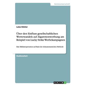 Uber-den-Einfluss-gesellschaftlichen-Wertewandels-auf-Zigarettenwerbung-am-Beispiel-von-Lucky-Strike-Werbekampagnen