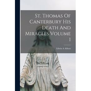 St.-Thomas-Of-Canterbury-His-Death-And-Miracles-Volume-1