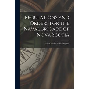 Regulations-and-Orders-for-the-Naval-Brigade-of-Nova-Scotia--microform-