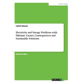 Electricity-and-Energy-Problems-with-Pakistan.-Causes-Consequences-and-Sustainable-Solutions