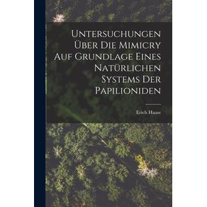 Untersuchungen-U-ber-Die-Mimicry-Auf-Grundlage-Eines-Natu-rlichen-Systems-Der-Papilioniden