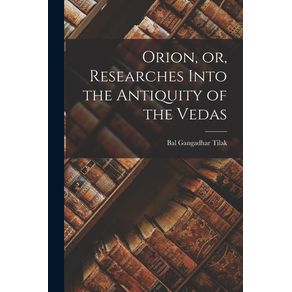 Orion-or-Researches-Into-the-Antiquity-of-the-Vedas