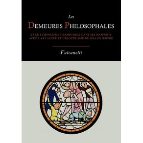 Les-Demeures-Philosophales-Et-Le-Symbolisme-Hermetique-Dans-Ses-Rapports-Avec-LArt-Sacre-Et-LEsoterisme-Du-Grand-Oeuvre