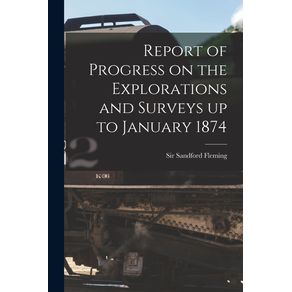 Report-of-Progress-on-the-Explorations-and-Surveys-up-to-January-1874--microform-