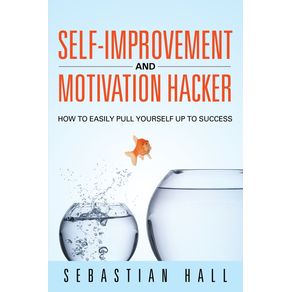 Self-Improvement-and-Motivation-Hacker