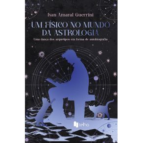 Um-fisico-no-mundo-da-astrologia--uma-danca-dos-arquetipos-em-forma-de-autobiografia