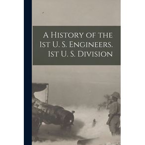 A-History-of-the-1st-U.-S.-Engineers.-1st-U.-S.-Division