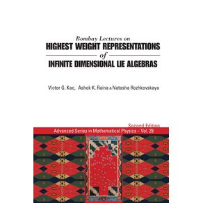 Bombay-Lectures-on-Highest-Weight-Representations-of-Infinite-Dimensional-Lie-Algebras--2nd-Edition-