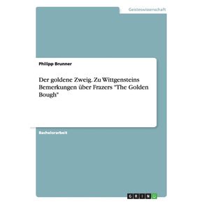 Der-goldene-Zweig.-Zu-Wittgensteins-Bemerkungen-uber-Frazers-The-Golden-Bough