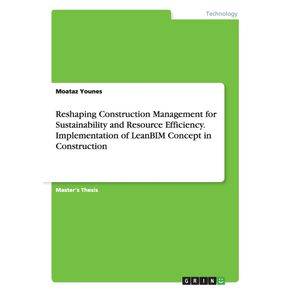 Reshaping-Construction-Management-for-Sustainability-and-Resource-Efficiency.-Implementation-of-LeanBIM-Concept-in-Construction