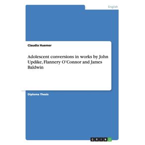 Adolescent-conversions-in-works-by-John-Updike-Flannery-OConnor-and-James-Baldwin