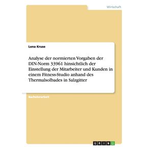 Analyse-der-normierten-Vorgaben-der-DIN-Norm-33961-hinsichtlich-der-Einstellung-der-Mitarbeiter-und-Kunden-in-einem-Fitness-Studio-anhand-des-Thermalsolbades-in-Salzgitter