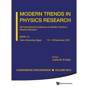 MODERN-TRENDS-IN-PHYSICS-RESEARCH---PROCEEDINGS-OF-THE-4TH-INTERNATIONAL-CONFERENCE-ON-MTPR-10