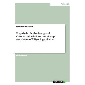 Empirische-Beobachtung-und-Computersimulation-einer-Gruppe-verhaltensauffalliger-Jugendlicher